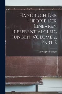 Handbuch Der Theorie Der Linearen Differentialgleichungen, Volume 2, part 2