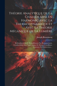 Théorie Analytique De La Chaleur Mise En Harmonic Avec La Thermodynamique Et Avec La Théorie Mécanique De La Lumière