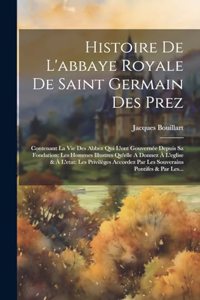 Histoire De L'abbaye Royale De Saint Germain Des Prez