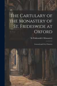 Cartulary of the Monastery of St. Frideswide at Oxford