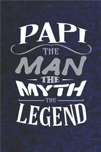 Papi The Man The Myth The Legend