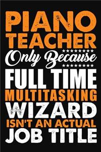 Piano Teacher Only Because Full Time Multitasking Wizard Isnt An Actual Job Title