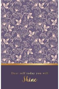 Dear self today you will shine