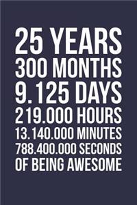 Blank Lined Journal, Notebook, Diary, Planner - 25 Years 300 Months Of Being Awesome - 25th Birthday Gift For 25 Years Old
