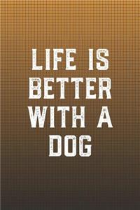Life Is Better With A Dog