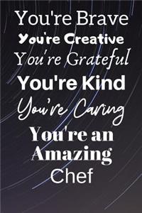 You're Brave You're Creative You're Grateful You're Kind You're Caring You're An Amazing Chef