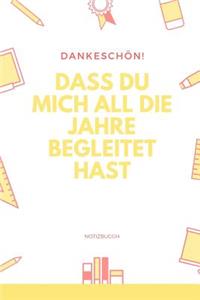 Dankeschön Dass Du Mich All Die Jahre Begleitet Hast Notizbuch