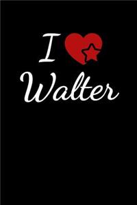 I Love Walter