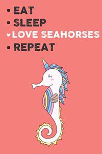 Eat Sleep Love Seahorses Repeat
