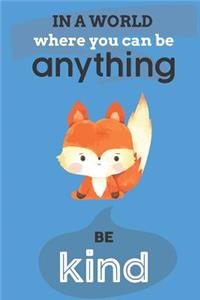 In A World Where You Can Anything Be Kind