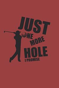 Just One More Hole I Promise