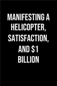 Manifesting A Helicopter Satisfaction And 1 Billion