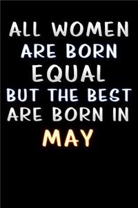 all women are born equal but the best are born in May