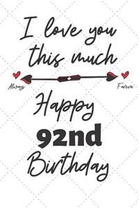 I love you this much Happy 92nd Birthday