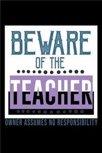 Beware of the teacher. Owner assumes no responisibility