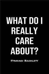 What Do I Really Care About?