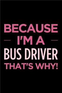Because I'm a Bus Driver That's Why