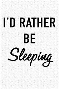 I'd Rather Be Sleeping