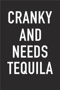 Cranky and Needs Tequila