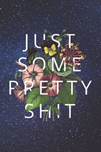 Just Some Pretty Shit