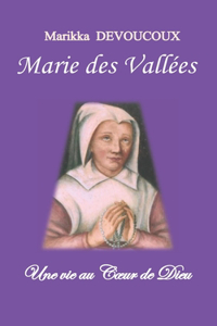 Marie des Vallées: une vie au Coeur de Dieu