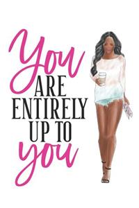 You Are Entirely Up to You