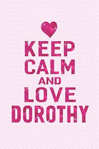 Keep Calm and Love Dorothy