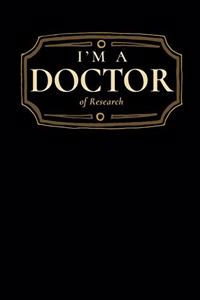 I'm a Doctor of Research