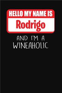 Hello My Name is Rodrigo And I'm A Wineaholic