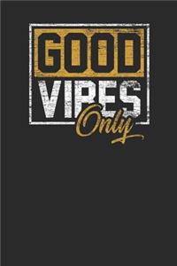 Good Vibes Only