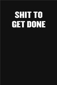 Shit to Get Done