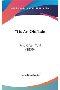 'Tis An Old Tale