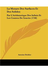 Mesure Des Surfaces Et Des Solides: Par L'Arithmetique Des Infinis Et Les Centres De Gravite (1740)