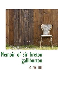 Memoir of Sir Breton Galliburton