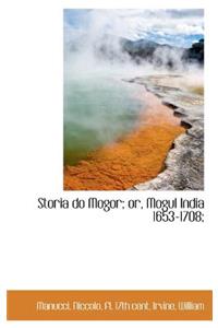Storia do Mogor; or, Mogul India 1653-1708;