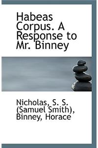 Habeas Corpus. a Response to Mr. Binney