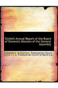 Sixtieth Annual Report of the Board of Domestic Missions of the General Assembly