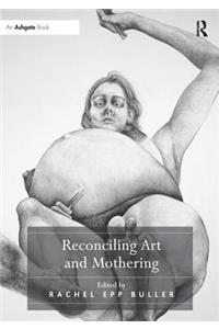 Reconciling Art and Mothering