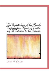 The Bacteriology of the Female Reproductive Organs of Cattle and Its Relation to the Diseases