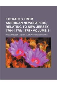 Extracts from American Newspapers, Relating to New Jersey. 1704-1775 (Volume 11); 1775