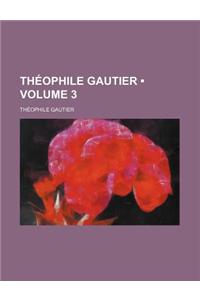 Theophile Gautier (Volume 3)