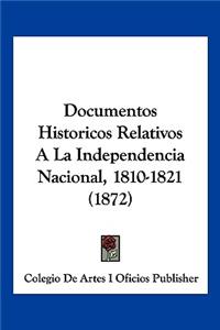 Documentos Historicos Relativos A La Independencia Nacional, 1810-1821 (1872)