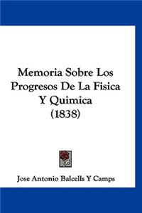 Memoria Sobre Los Progresos de La Fisica y Quimica (1838)