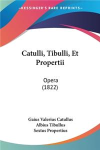 Catulli, Tibulli, Et Propertii