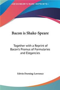 Bacon Is Shake-Speare