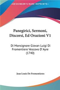 Panegirici, Sermoni, Discorsi, Ed Orazioni V1