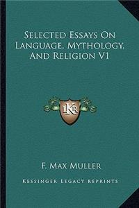 Selected Essays on Language, Mythology, and Religion V1