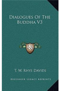 Dialogues Of The Buddha V3