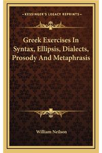 Greek Exercises in Syntax, Ellipsis, Dialects, Prosody and Metaphrasis