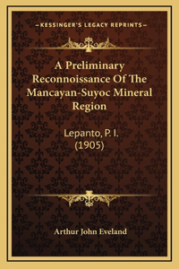 A Preliminary Reconnoissance of the Mancayan-Suyoc Mineral Region